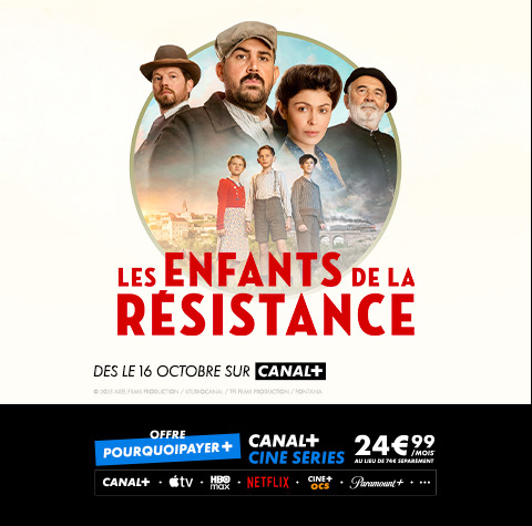 Affiche sur l’offre promotionnelle PourquoiPayer+ pour l'offre Canal+ Ciné Séries à un prix de 24€99 par mois au lieu de 74€, et la diffusion de la série Les Enfants de la Résistance annoncée dès le 16 octobre sur Canal+. 